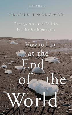 Cover of How to Live at the End of the World