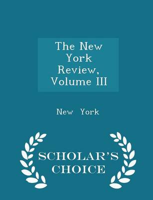 Book cover for The New York Review, Volume III - Scholar's Choice Edition