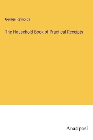 Cover of The Household Book of Practical Receipts