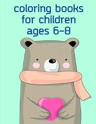 Book cover for Coloring Books For Children Ages 6-8