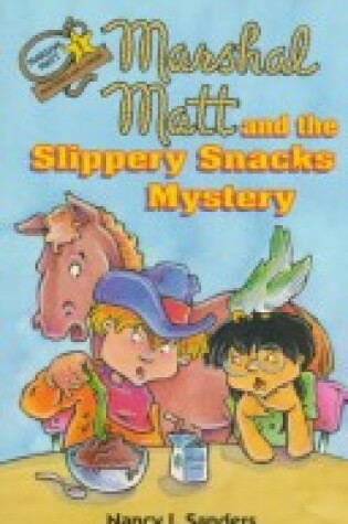 Cover of Marshal Matt and the Slippery Snacks Mystery