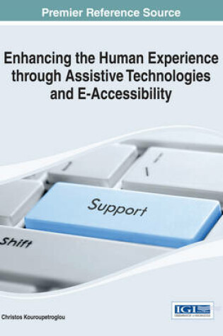 Cover of Enhancing the Human Experience through Assistive Technologies and E-Accessibility