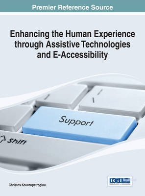 Cover of Enhancing the Human Experience through Assistive Technologies and E-Accessibility