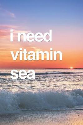 Book cover for I Need Vitamin Sea
