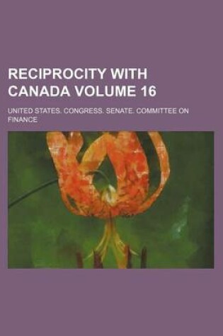 Cover of Reciprocity with Canada Volume 16