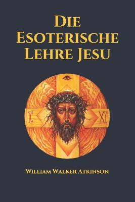 Book cover for Die Esoterische Lehre Jesu