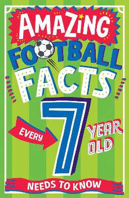 Cover of AMAZING FOOTBALL FACTS EVERY 7 YEAR OLD NEEDS TO KNOW