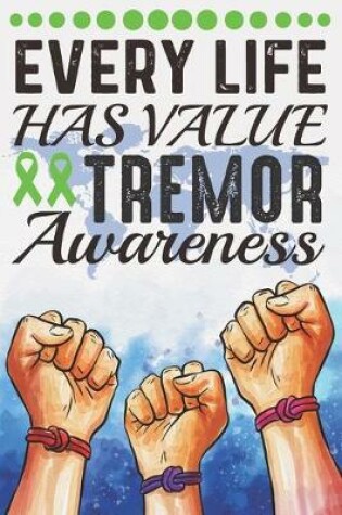 Cover of Every Life Has Value Tremor Awareness