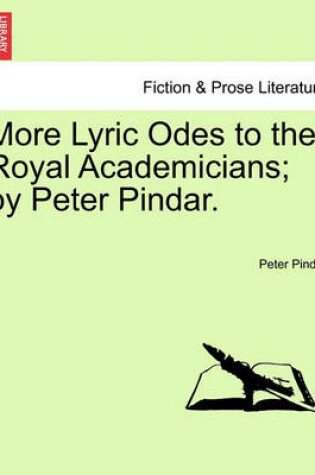 Cover of More Lyric Odes to the Royal Academicians; By Peter Pindar.