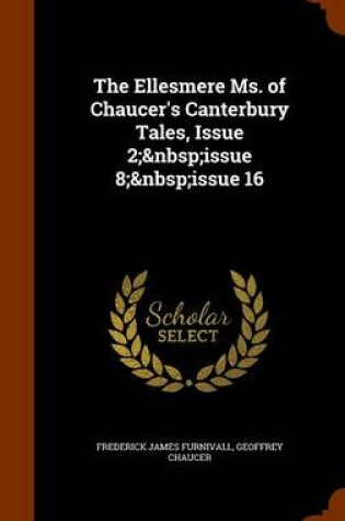 Cover of The Ellesmere Ms. of Chaucer's Canterbury Tales, Issue 2; Issue 8; Issue 16