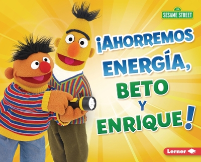 Book cover for ¡Ahorremos energía, Beto y Enrique! (Save Energy, Bert and Ernie!)