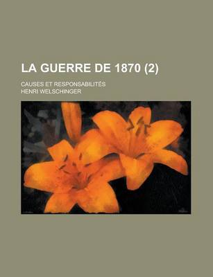 Book cover for La Guerre de 1870; Causes Et Responsabilites (2 )