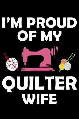 Book cover for I'm Proud Of My Quilter Wife