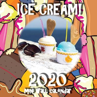 Book cover for Ice Cream! 2020 Mini Wall Calendar
