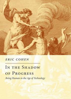 Book cover for In the Shadow of Progress: Being Human in the Age of Technology