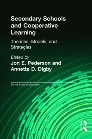 Cover of Secondary Schools and Cooperative Learning: Theories, Models, and Strategies