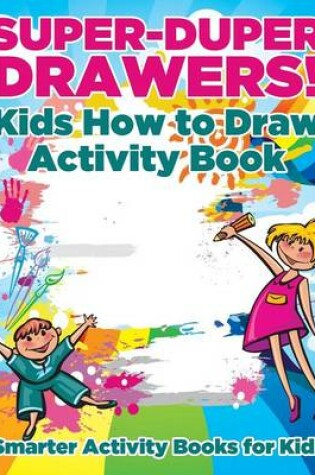 Cover of Super-Duper Drawers! Kids How to Draw Activity Book