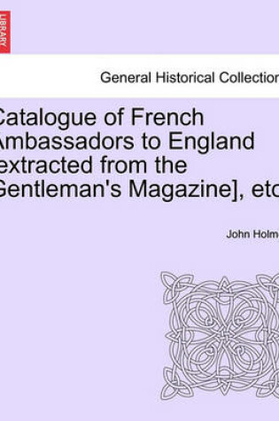 Cover of Catalogue of French Ambassadors to England [Extracted from the Gentleman's Magazine], Etc.