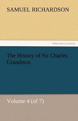 Book cover for The History of Sir Charles Grandison, Volume 4 (of 7)