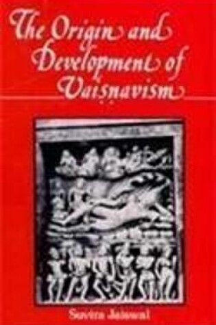 Cover of The Origin and Development of Vaisnavism : Vaisnavism from 200 BC to AD 500