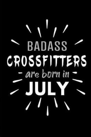 Cover of Badass Crossfitters Are Born In July