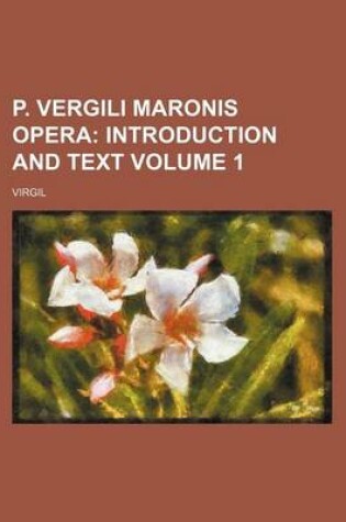 Cover of P. Vergili Maronis Opera Volume 1; Introduction and Text
