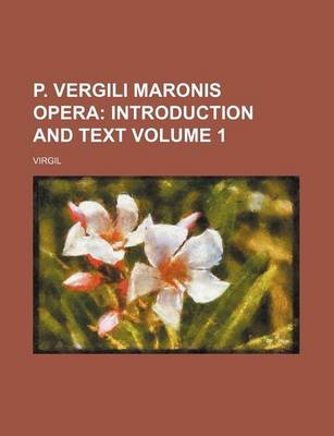 Book cover for P. Vergili Maronis Opera Volume 1; Introduction and Text