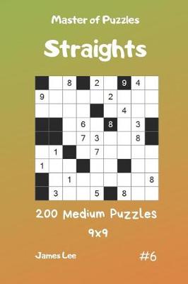 Cover of Master of Puzzles Straights - 200 Medium Puzzles 9x9 Vol.6