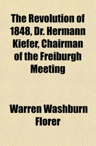 Cover of The Revolution of 1848, Dr. Hermann Kiefer, Chairman of the Freiburgh Meeting