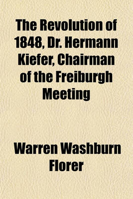 Book cover for The Revolution of 1848, Dr. Hermann Kiefer, Chairman of the Freiburgh Meeting