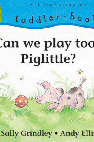 Cover of Can We Play Too, Piglittle?