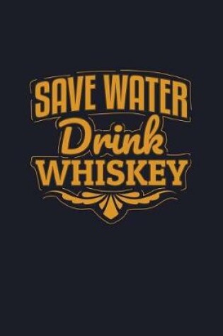 Cover of Save Water Drink Whiskey