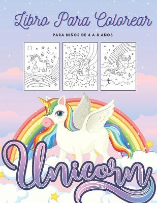 Book cover for Unicorn Libro Para Colorear Para Niños De 4 a 8 Años