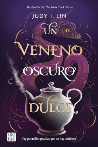 Cover of Un Veneno Oscuro Y Dulce / A Venom Dark and Sweet (the Book of Tea, 2)