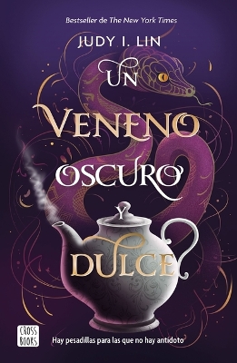 Book cover for Un Veneno Oscuro Y Dulce / A Venom Dark and Sweet (the Book of Tea, 2)