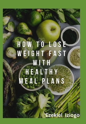 Book cover for How to Lose Weight Fast with Healthy Meal Plans