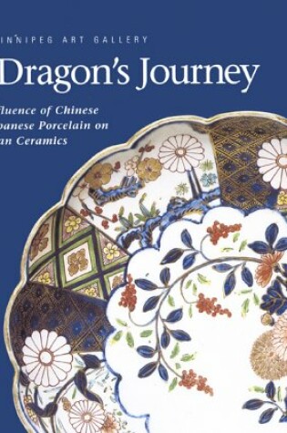 Cover of Dragon's Journey: The Influence of Chinese-Japanese Porcelain on European Ceramics