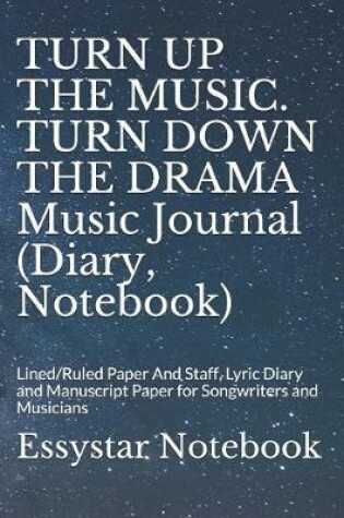 Cover of TURN UP THE MUSIC. TURN DOWN THE DRAMA Music Journal (Diary, Notebook)