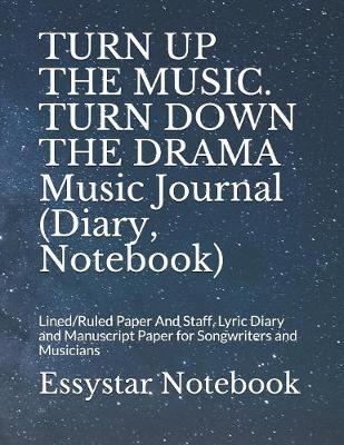 Book cover for TURN UP THE MUSIC. TURN DOWN THE DRAMA Music Journal (Diary, Notebook)