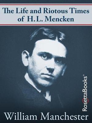 Book cover for The Life and Riotous Times of H.L. Mencken