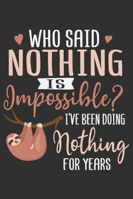 Book cover for Who Said Nothing Is Impossible? I've Been Doing Nothing For Years