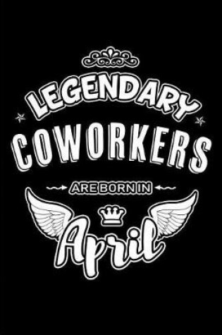 Cover of Legendary Coworkers Are Born in April