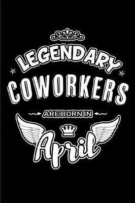 Book cover for Legendary Coworkers Are Born in April