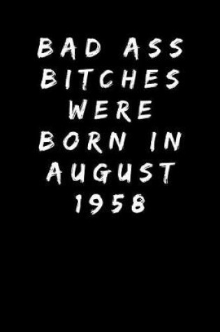 Cover of Bad Ass Bitches Were Born In August 1958