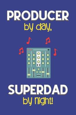 Book cover for Producer by day, Superdad by night!