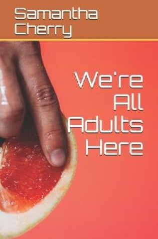 Cover of We're All Adults Here