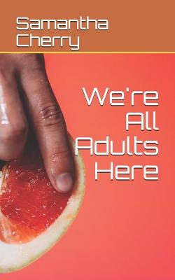 Book cover for We're All Adults Here