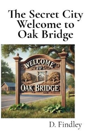 Cover of The Secret City Welcome to Oak Bridge