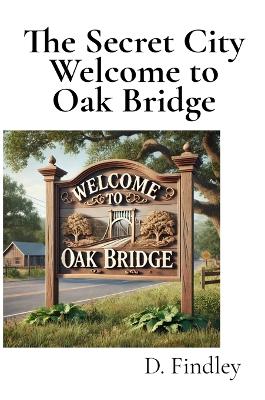 Book cover for The Secret City Welcome to Oak Bridge