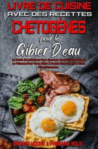 Cover of Livre De Cuisine Avec Des Recettes Chetogenes Pour Le Gibier D'eau